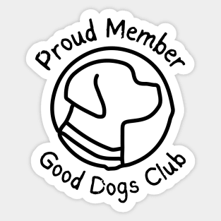 Good Dogs Club - Proud Member - Dog Silhouette - Pet Designs - Puppy Sticker